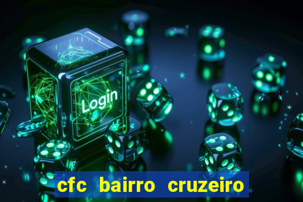 cfc bairro cruzeiro caxias do sul